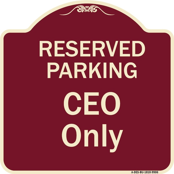 Signmission Designer Series-Reserved Parking Ceo Only Burgungy Heavy-Gauge Aluminum, 18" x 18", BU-1818-9906 A-DES-BU-1818-9906 - main